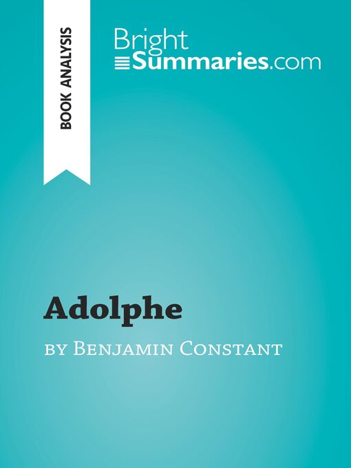 Title details for Adolphe by Benjamin Constant (Book Analysis) by Bright Summaries - Available